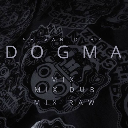 1 - SHIVAN DUBZ - DOGMA - DUBPLATE - B - MIX 1