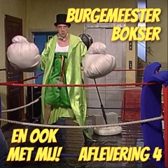 Aflevering 4 - Burgemeester Bokser