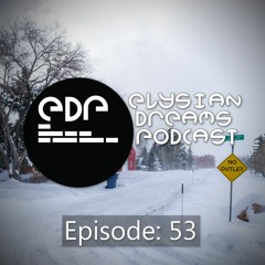 Elysian Dreams Podcast - Episode 53 (What If I Felt The Trance Mix)