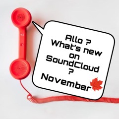 Allo ? what's new on Soundcloud? November
