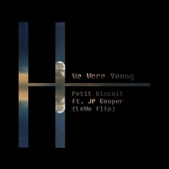 [Remix contest] Petit Biscuit - We Were Young Ft. JP Cooper (LoWo Flip)