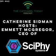 Catherine Sidman Hosts Emmett McGregor of SciPhy Systems