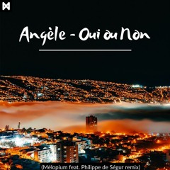 Angèle - Oui Ou Non (Mélopium Feat. Philippe De Ségur)