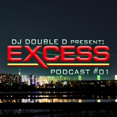 Double D Present - Excess Podcast #01