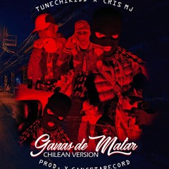 Ganas De Matar - Tunechikid Ft Cris Mj