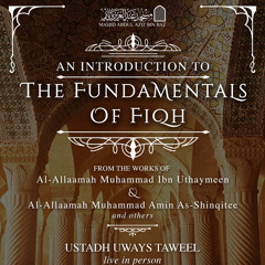 Sciences of Fiqh (Usool, Qawaa'id, Maqaasid)