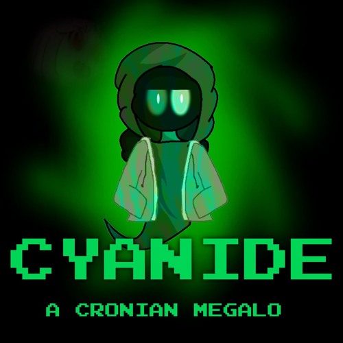 CYANIDE: A Cronian Megalo