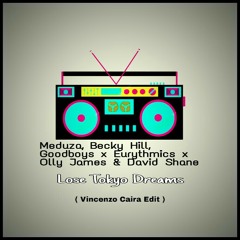 Meduza x Eurythmics x Olly James & David Shane - Lose Tokyo Dreams (Vincenzo Caira Edit).mp3