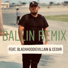 ballin  (Remix) Feat. Blackhoodievillain & Cesvr