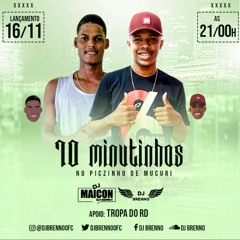 === 10 MINUTINHOS { DJ'S BRENO & MAICON DA SERRA } RITIMADO ATE O FINAL  😎🤮.mp3