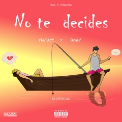 Yantazy Ft Jovaan -  No Te Decides (Prod. El Verdadero)