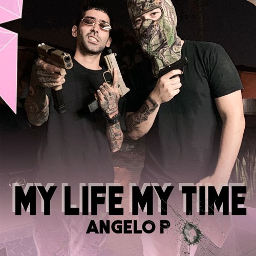 Angelo P - MY LIFE MY TIME