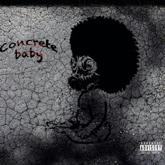 Concrete Baby {prod. King Drum Dummie, Dj swift & MookSoLive