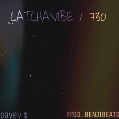 CATCH A VIBE / 730