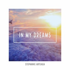 Stephanie Arteaga - In My Dreams