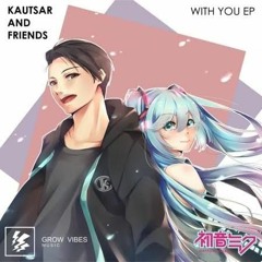 Kautsar & lost paper ft hatsune miku - bersamamu(the prideez remix)