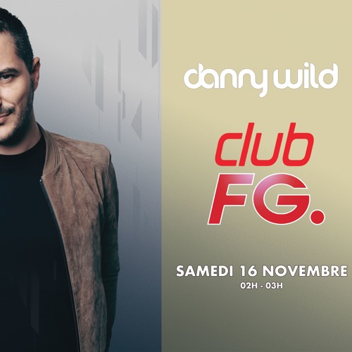 Stream Danny Wild Mix Dans Club FG (Radio FG 16 Novembre 2019) by Danny  Wild | Listen online for free on SoundCloud