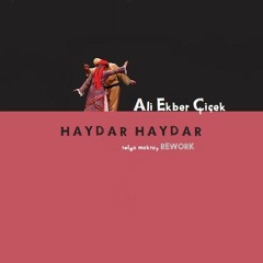 Ali Ekber Çiçek - Haydar Haydar (Tolga Maktay Rework)