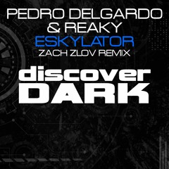 Pedro Delgardo Vs Reaky - Eskylator (Zach Zlov Remix) Teaser