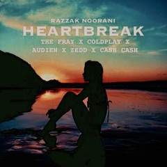 Heartbreak (Audien x The Fray x Zedd x Cash Cash x Coldplay)[Razzak Noorani Clublife Mashup]