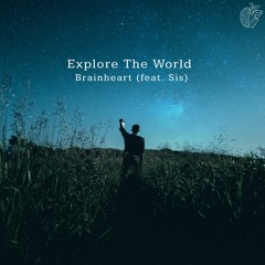 Brainheart -  Explore The World (feat. Sis)