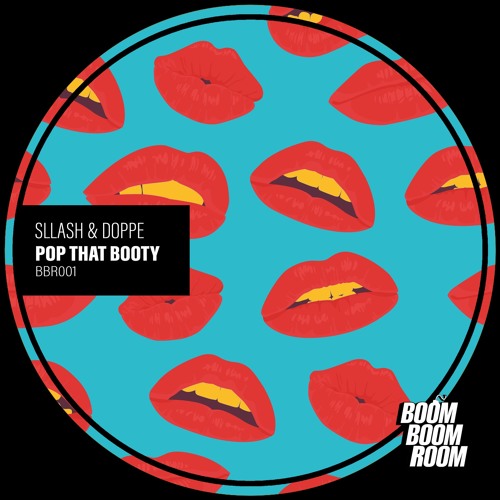 Stream Sllash & Doppe - Pop That Booty by Boom Boom Room