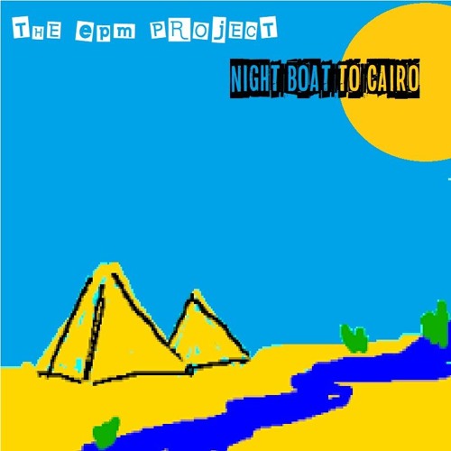 Stream Night boat to Cairo (in the style of Madness) by the EPM project |  Listen online for free on SoundCloud