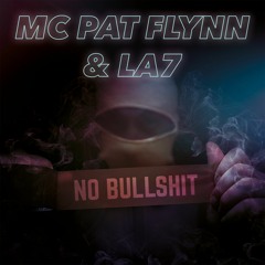 Mc Pat Flynn & LA7 - No Bullshit (Original Mix)