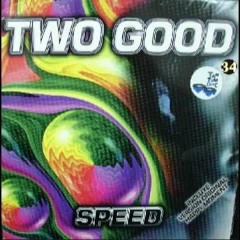 Two Good - Speed