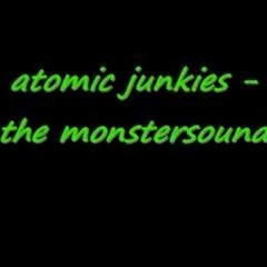 Atomic junkies - the monstersound
