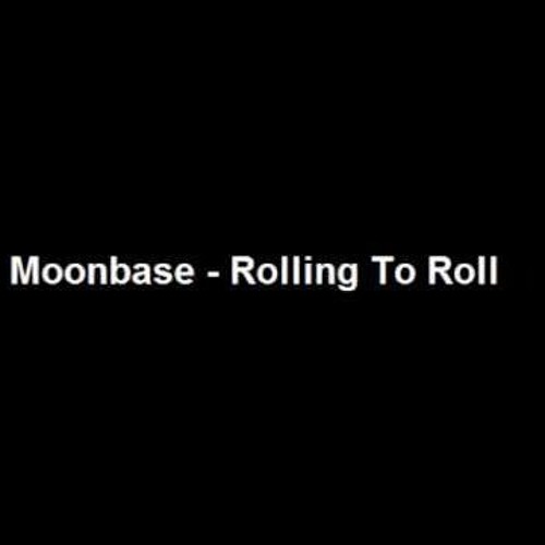 Moonbase - Rolling To Roll