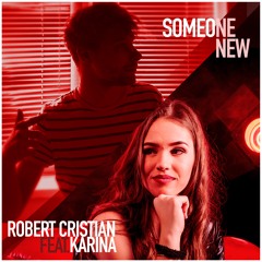 Robert Cristian feat. Karina - Someone New