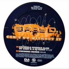 Gary D - Can't Do Without It (Spanish Summer Mix)