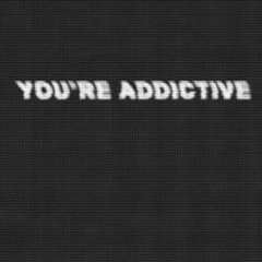 Addictive