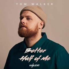 Tom Walker - Better Half Of Me (Novalight Edit) *FREE DOWNLOAD*