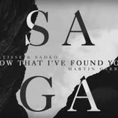 Saga vs. Now That I've Found You (Martin Garrix Mashup) Buy = free download