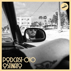 Podcast - 010 - Ostinato