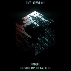 Grouch - Schizvukt (Spoonhead Remix) **FREE DOWNLOAD**