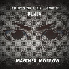 The Notorious B.I.G. - Hypnotize (feat. Pam Long)(Maginex Morrow Remix)