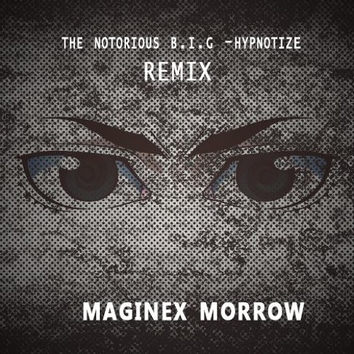The Notorious B.I.G. - Hypnotize (feat. Pam Long)(Maginex Morrow Remix)