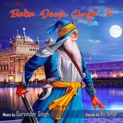 Baba Deep Singh Ji By Gurvinder Singh (Feat. As Amar)