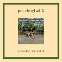 Papi Cheagl Vol 5 - As heard on radio stubru