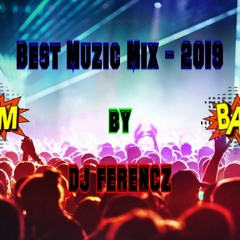 Dj Ferencz  - Best Muzic Mix - 2019