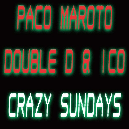 Paco Maroto Double D & Ico- Crazy Sundays