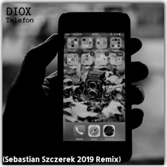DIOX - Telefon (Sebastian Szczerek 2019 Remix)