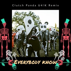 Clutch Panda - Everybody Know (U4!K Remix)