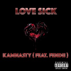 Kamnasty (feat. Fendii) love sick