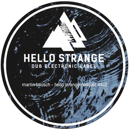 martin bausch - hello strange podcast #413