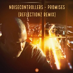 Noisecontrollers - Promises (Reflectionz Remix)