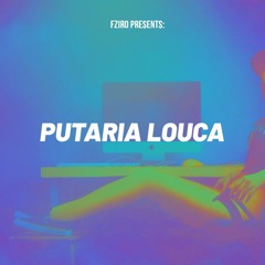Putaria Louca - FZIRO Remix (feat. MC CH Da Z.O, O BRUTTO, MC Willian, MC Magrinho, MC RICK )